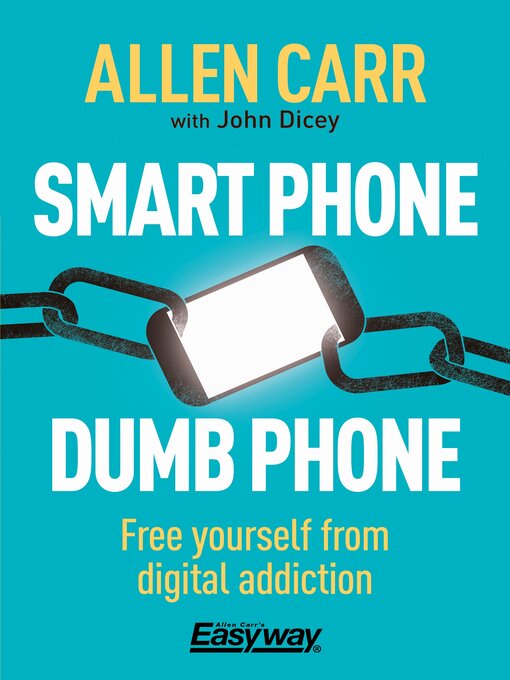 Title details for Smart Phone Dumb Phone: Free Yourself from Digital Addiction by Allen Carr - Wait list